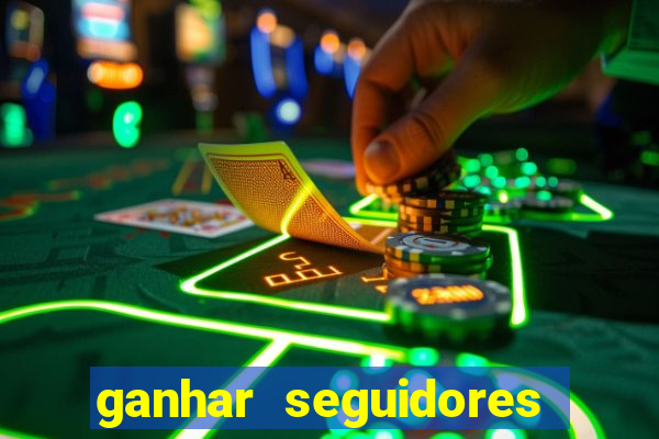 ganhar seguidores instagram gratis